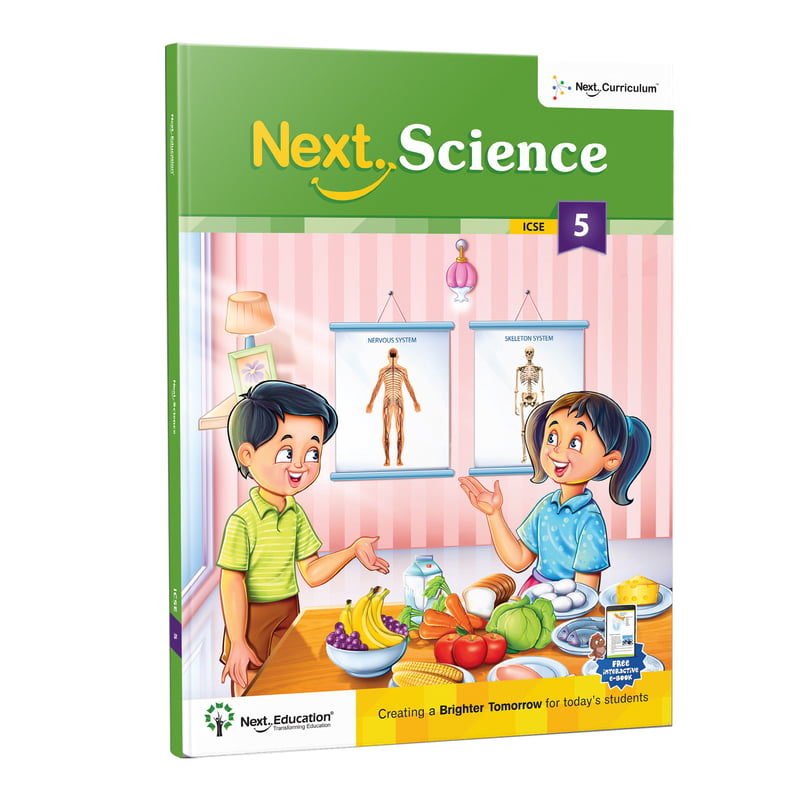 Next Science - Secondary School Textbook for ICSE class 5th / Grade 5 / Level 5 Next Science - Secondary School Textbook for ICSE class 5th / Grade 5 / Level 5