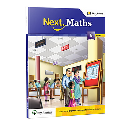 Next Maths CBSE Textbook for class 8 Book A - Secondary School Next Maths CBSE Textbook for class 8 Book A - Secondary School